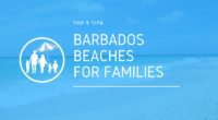Barbados Beaches For Families: Top 5 Tips